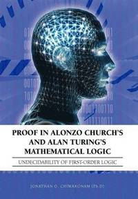 bokomslag Proof in Alonzo Church's and Alan Turing's Mathematical Logic