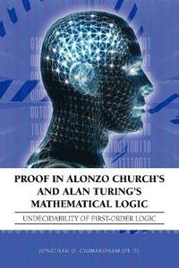 bokomslag Proof in Alonzo Church's and Alan Turing's Mathematical Logic
