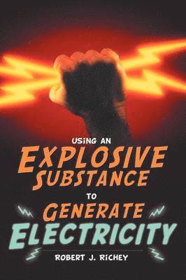 Using an Explosive Substance to Generate Electricity 1