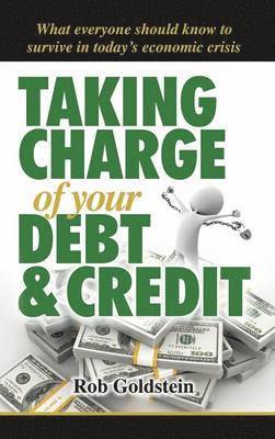 Taking Charge of Your Debt and Credit 1