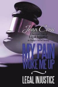 bokomslag My Pain Woke Me Up - Legal Injustice