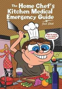 bokomslag The Home Chef's Kitchen Medical Emergency Guide