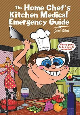 The Home Chef's Kitchen Medical Emergency Guide 1