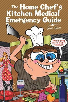 bokomslag The Home Chef's Kitchen Medical Emergency Guide