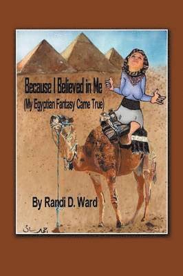 Because I Believed in Me (My Egyptian Fantasy Came True) 1