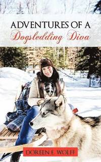 bokomslag Adventures Of A Dogsledding Diva