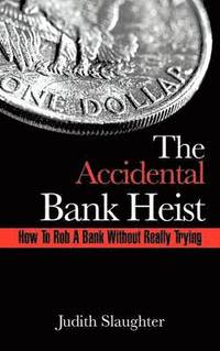 bokomslag The Accidental Bank Heist