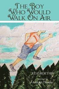 bokomslag Boy Who Would Walk On Air