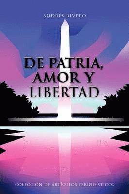 De Patria, Amor Y Libertad 1