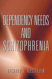 bokomslag Dependency Needs and Schizophrenia