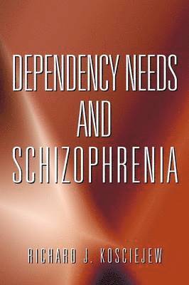 bokomslag Dependency Needs and Schizophrenia