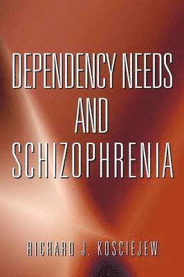 Dependency Needs and Schizophrenia 1