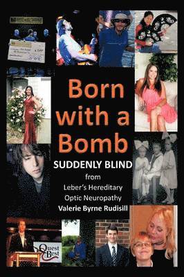 Born with a Bomb Suddenly Blind from Leber's Hereditary Optic Neuropathy 1