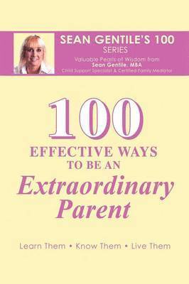 bokomslag 100 Effective Ways to be an Extraordinary Parent