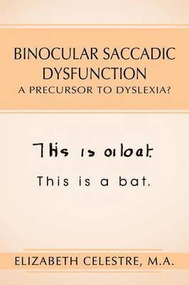 Binocular Saccadic Dysfunction - A Precursor to Dyslexia? 1