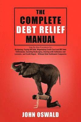 John Oswald - Complete Debt Relief Manual, Häftad