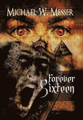 Michael W. Messer, Michael W Messer - Forever Sixteen, Inbunden
