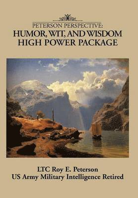 LTC Roy E. Peterson - Peterson Perspective, Inbunden