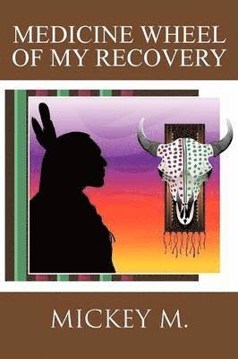 bokomslag Medicine Wheel of My Recovery