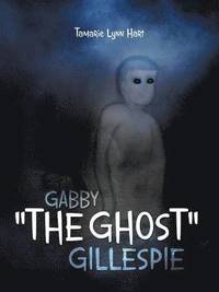 bokomslag Gabby &quot;The Ghost&quot; Gillespie