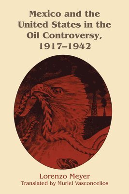 Mexico and the United States in the Oil Controversy, 19171942 1