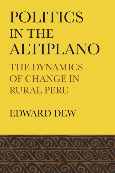 Edward Dew - Politics in the Altiplano, Häftad