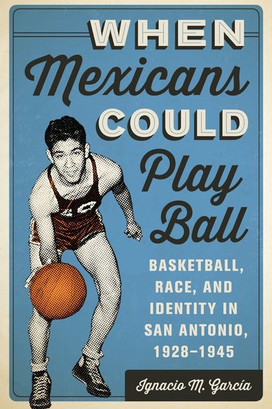 Ignacio M. García - When Mexicans Could Play Ball, Häftad