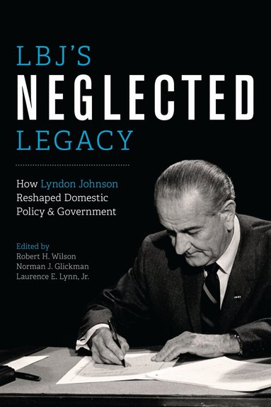 Robert H. Wilson, Norman J. Glickman, Laurence E. Lynn - LBJ's Neglected Legacy, Häftad