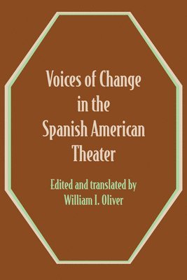 William I. Oliver - Voices of Change in the Spanish American Theater, Häftad