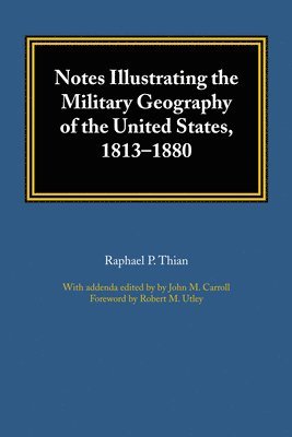 Notes Illustrating the Military Geography of the United States, 18131880 1
