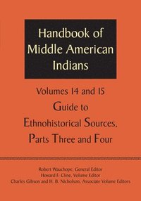 bokomslag Handbook of Middle American Indians, Volumes 14 and 15