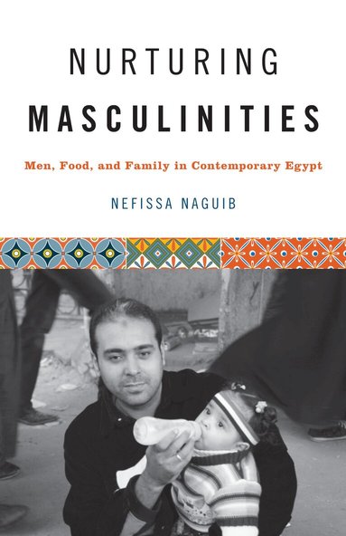 Nefissa Naguib - Nurturing Masculinities, Häftad