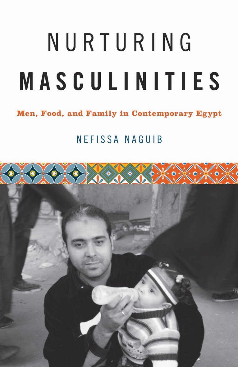 Nefissa Naguib - Nurturing Masculinities, Häftad
