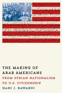 bokomslag The Making of Arab Americans