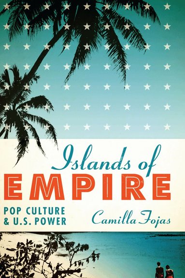 Camilla Fojas - Islands of Empire, Häftad