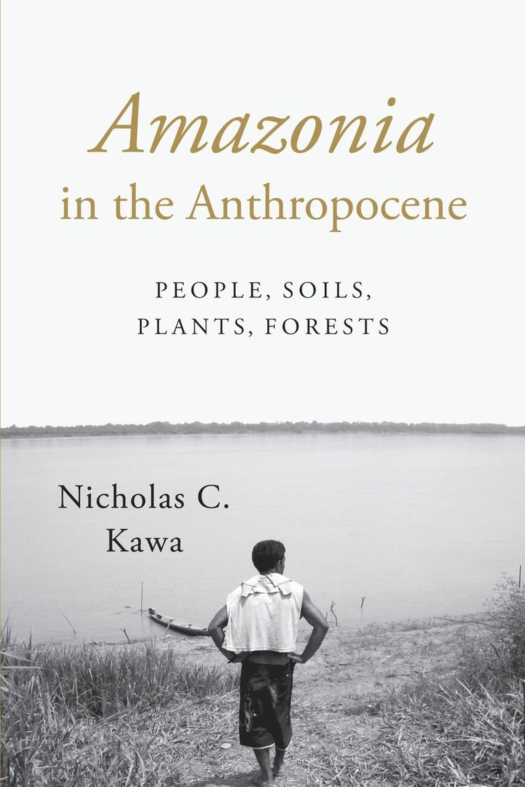 Nicholas C. Kawa - Amazonia in the Anthropocene, Häftad