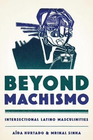 Aída Hurtado, Mrinal Sinha - Beyond Machismo, Häftad