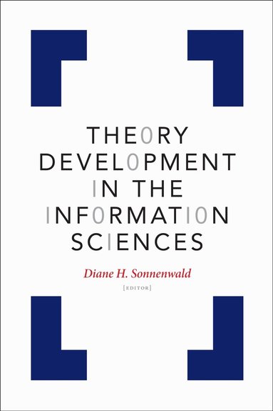 Diane H. Sonnenwald - Theory Development in the Information Sciences, Häftad