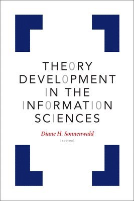 Theory Development in the Information Sciences 1