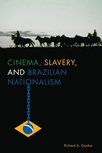 bokomslag Cinema, Slavery, and Brazilian Nationalism