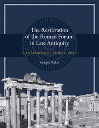 bokomslag The Restoration of the Roman Forum in Late Antiquity