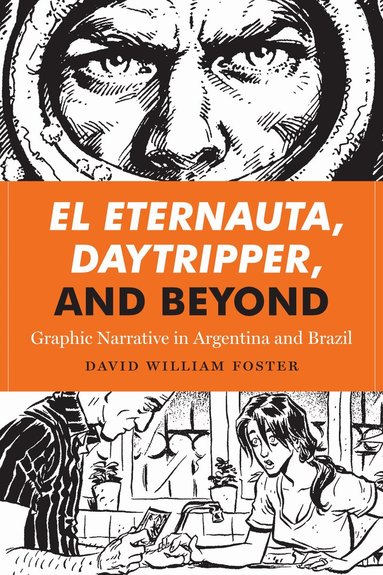 David William Foster - El Eternauta, Daytripper, and Beyond, Inbunden