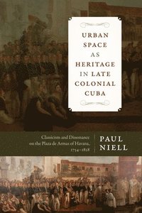 bokomslag Urban Space As Heritage in Late Colonial Cuba