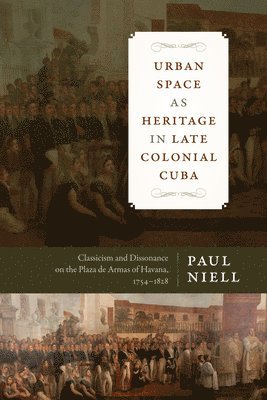 Urban Space as Heritage in Late Colonial Cuba 1