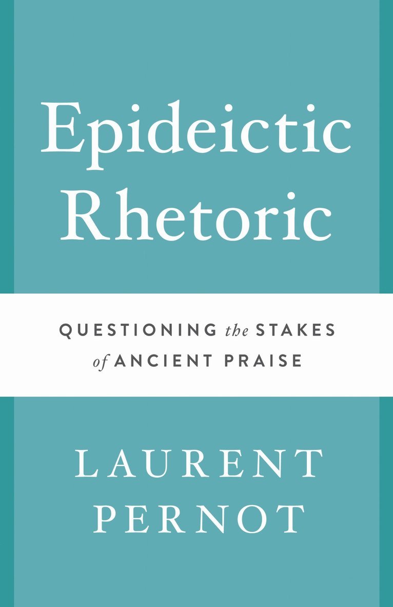 Laurent Pernot - Epideictic Rhetoric, Häftad