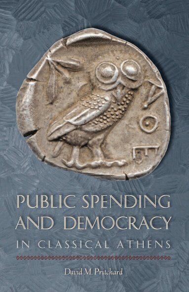 David M. Pritchard - Public Spending and Democracy in Classical Athens, Häftad