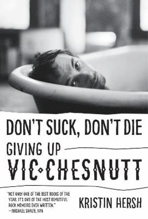 Kristin Hersh - Don't Suck, Don't Die, Häftad