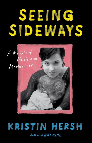 Kristin Hersh - Seeing Sideways, Inbunden