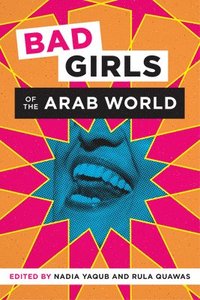 bokomslag Bad Girls of the Arab World