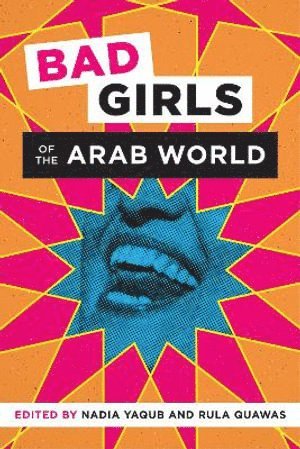 bokomslag Bad Girls of the Arab World